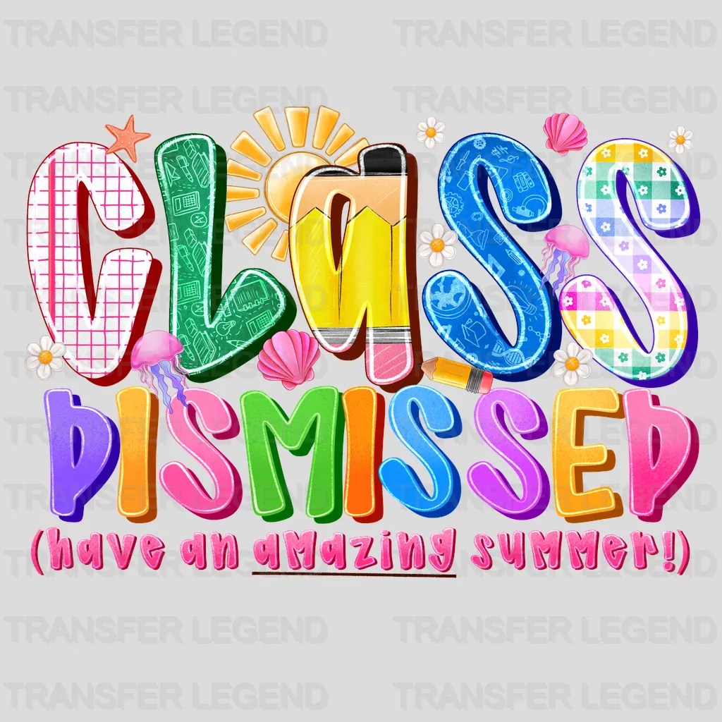 Class Dismissed Summer Design - DTF Heat Transfers - transferlegend