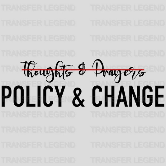 No Thoughts And Prayers Policy And Change - Stop School Shooting - Gun Violence - Anti Gun -  Design - DTF heat transfer - transferlegend