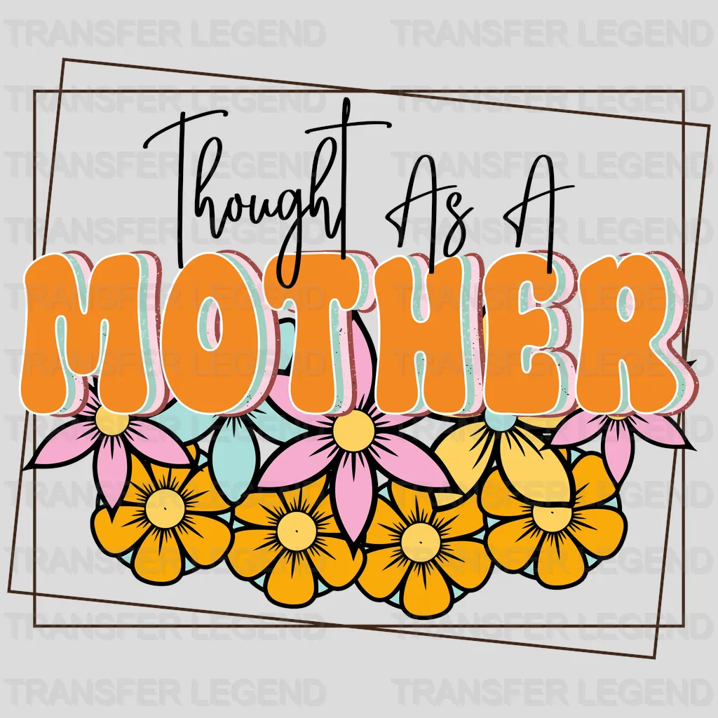 Thought As A Mother - Mothers Day - Funny Mom - Design - DTF heat transfer - transferlegend