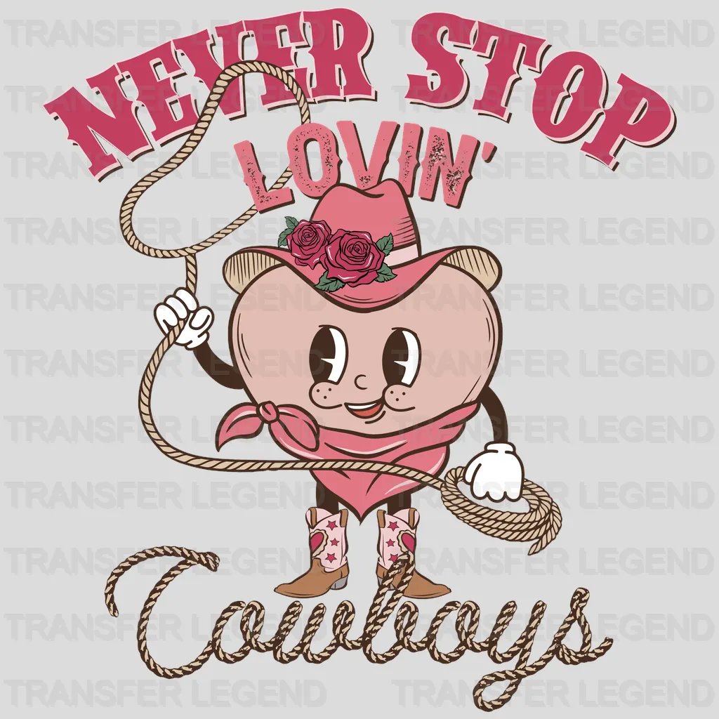 NEVER STOP LOVIN COWBOYS ROPE - DTF heat transfer - transferlegend