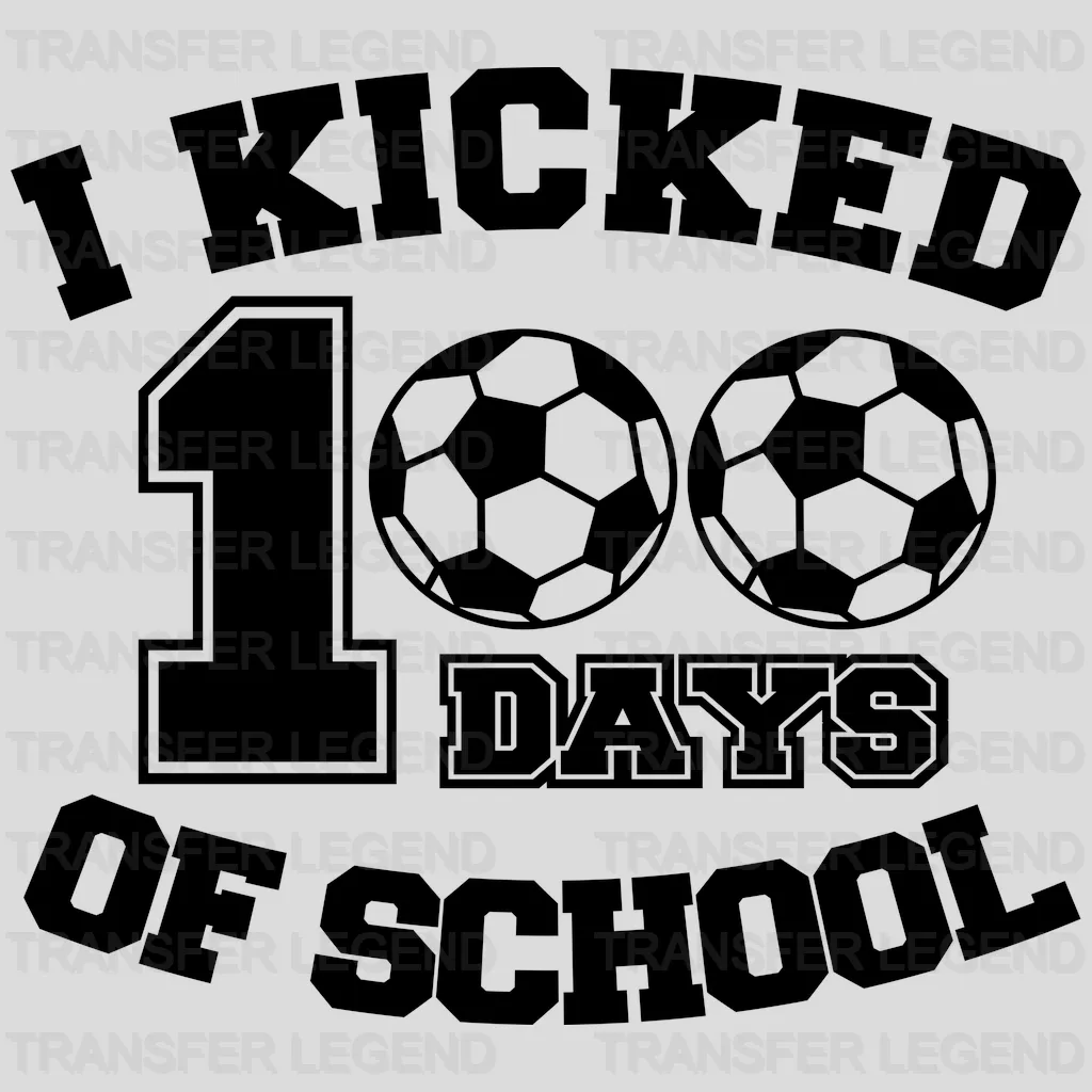 I Kicked 100 Days Of School - DTF heat transfer - transferlegend