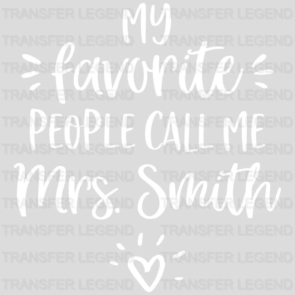 My Favorite People Call Me Mrs. Smith 100 Days Of School Design - DTF heat transfer - transferlegend