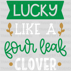 Like A Four Leaf Clover St. Patrick's Day Design - DTF heat transfer - transferlegend