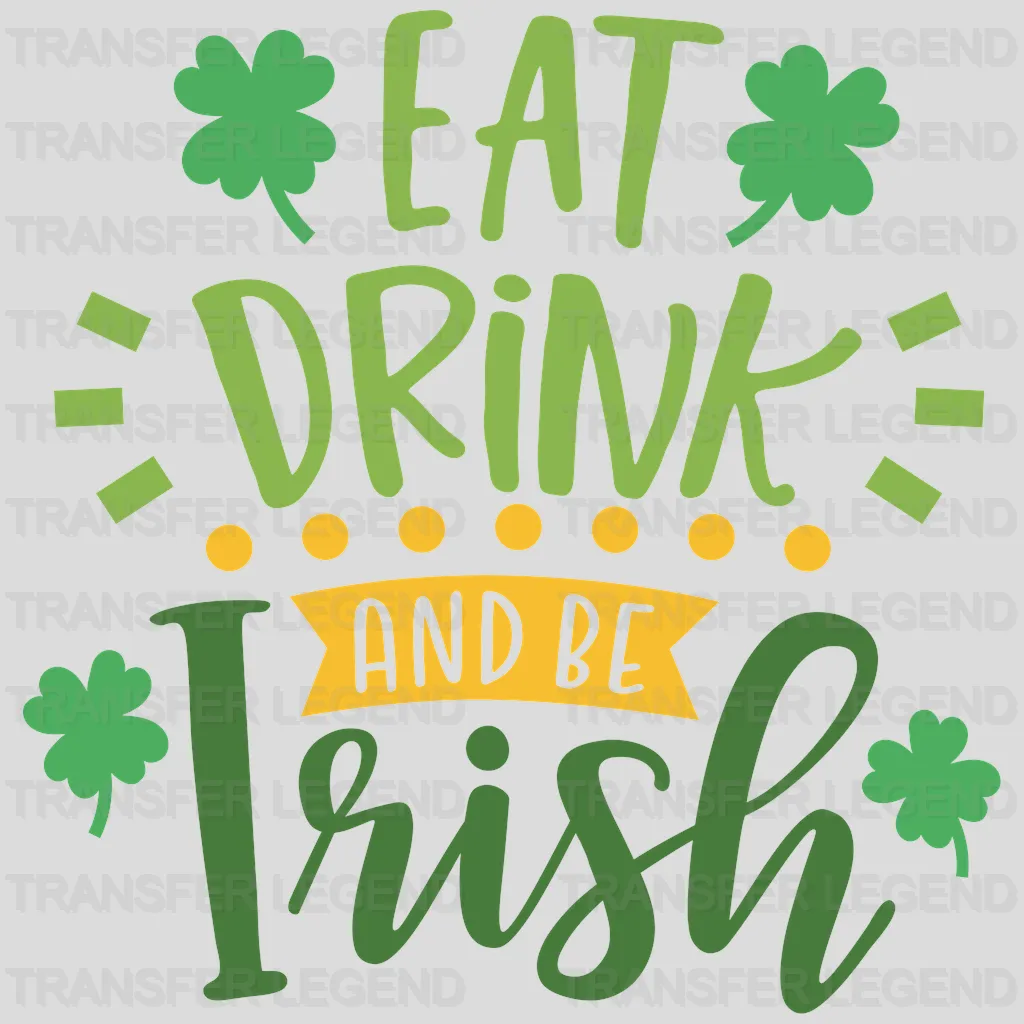 Eat Drink & Be Irish St. Patrick's Day Design - DTF heat transfer - transferlegend