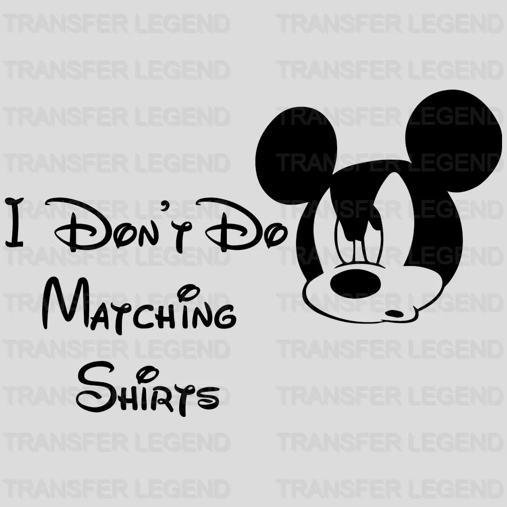 Mickey I'dont Do Matching Shirts and Minnie I Do Design - DTF heat transfer - transferlegend