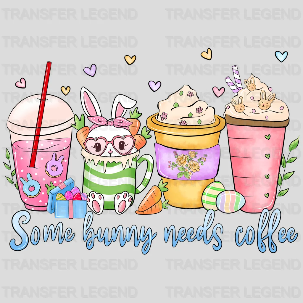 Cups Some Bunny Needs Coffee Easter Design - DTF heat transfer - transferlegend