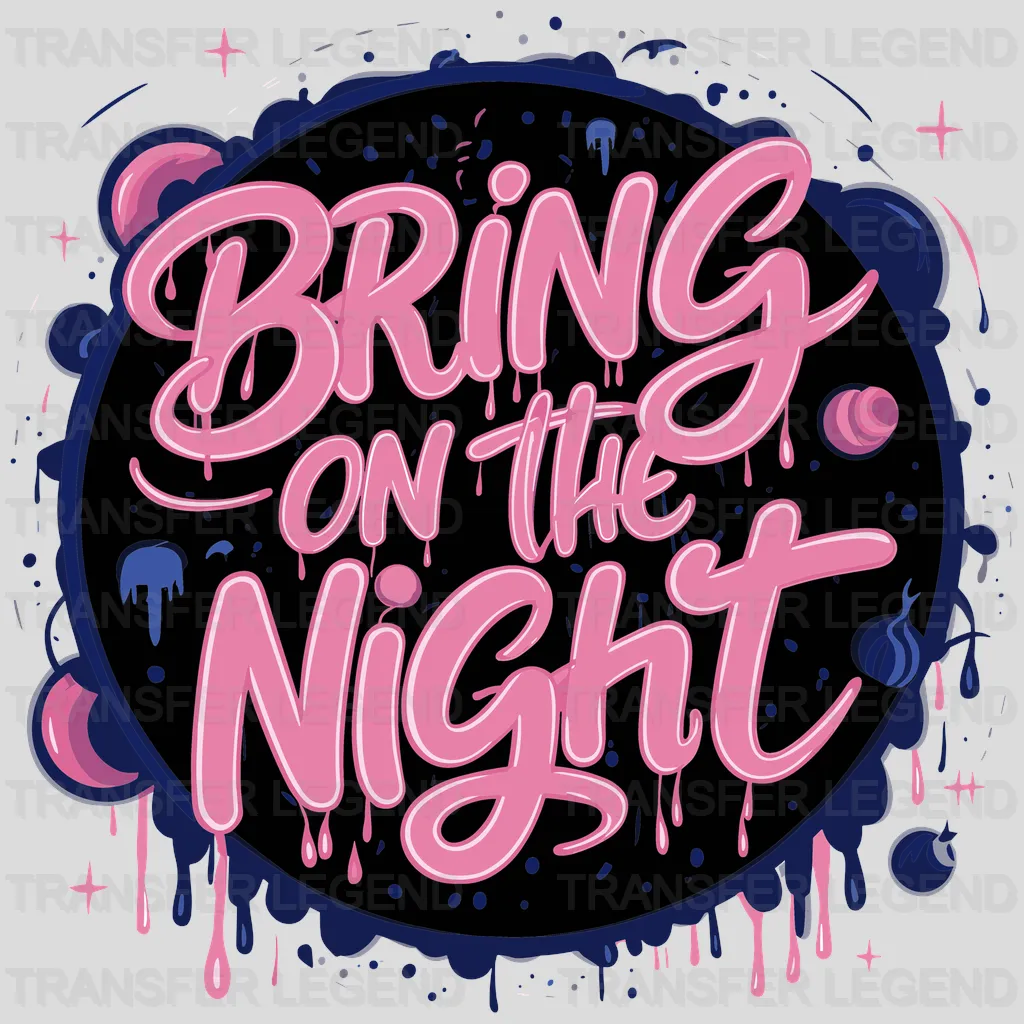 Bring On The Night Party Design - DTF Heat Transfer - transferlegend