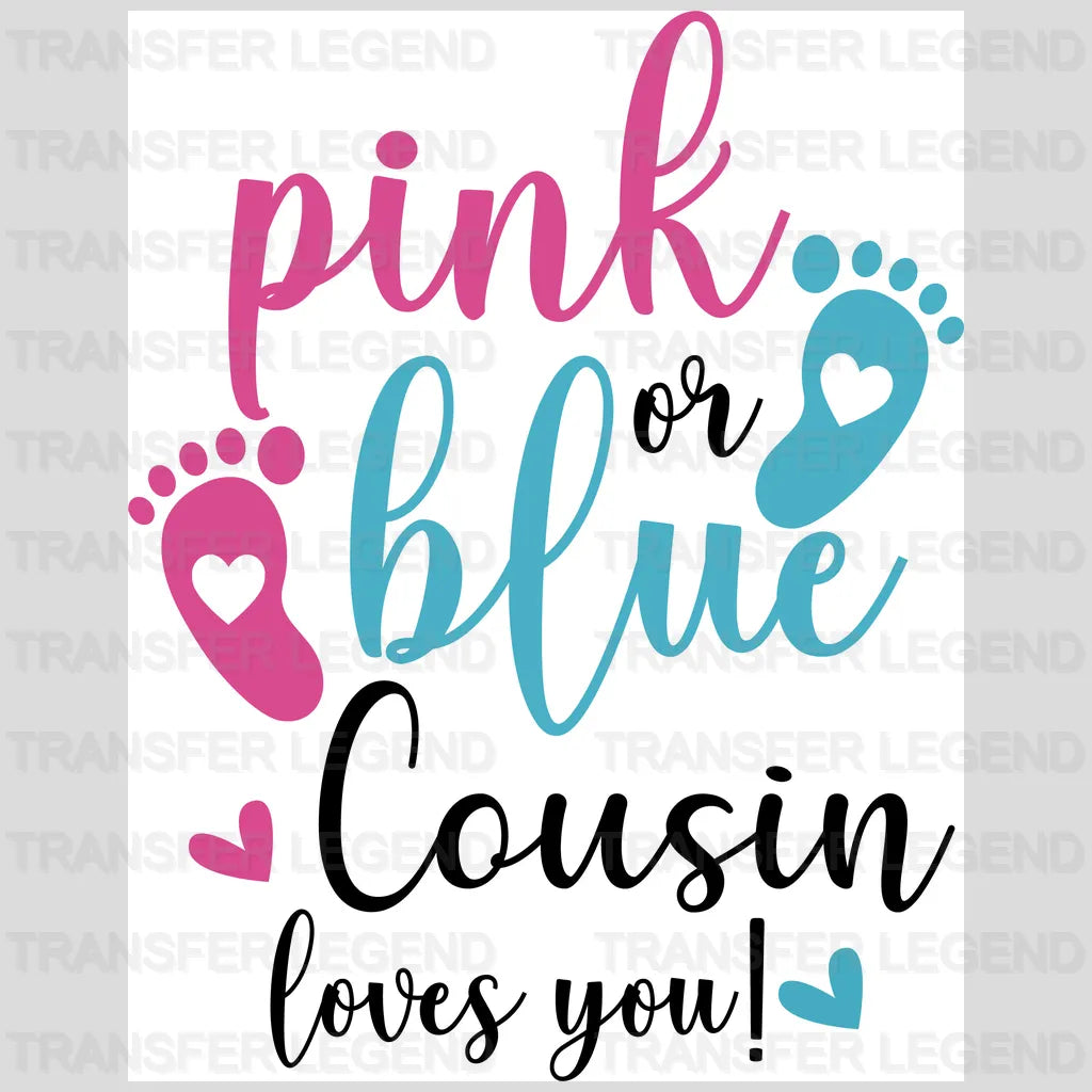 Pink or Blue Cousin Loves You Design - DTF Heat Transfer - transferlegend