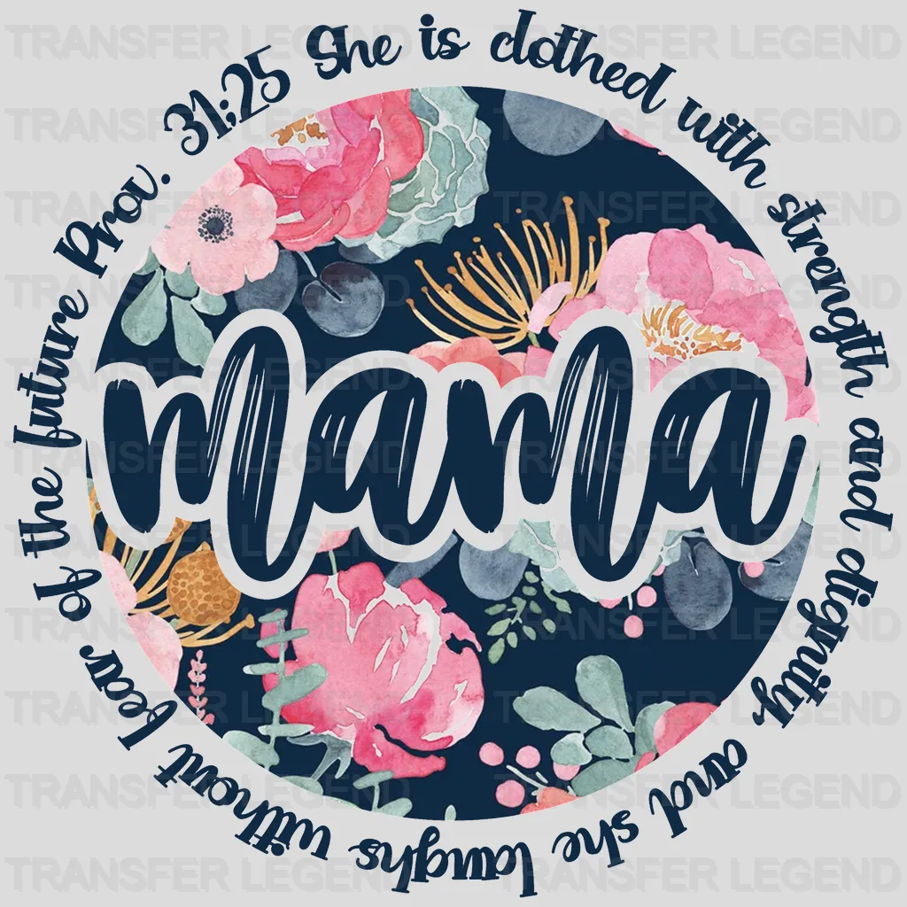 Floral Circle She Is Clothed With Strengh And Dignity And She Laughs Without Fear Of The Future Prov 31:25 - Strong Mama- Design - DTF heat transfer - transferlegend