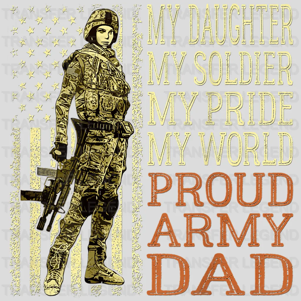 My Daughter My Soldier Hero Proud Army Dad Military Father Design - DTF heat transfer - transferlegend