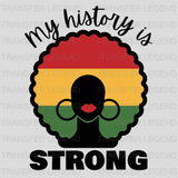 My History Is Strong - BLM design DTF heat transfer - transferlegend