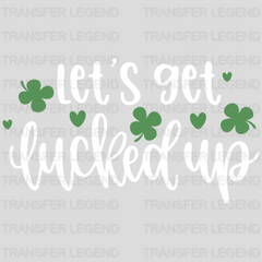 Let's Get Lucked Up St. Patrick's Day Design - DTF heat transfer - transferlegend