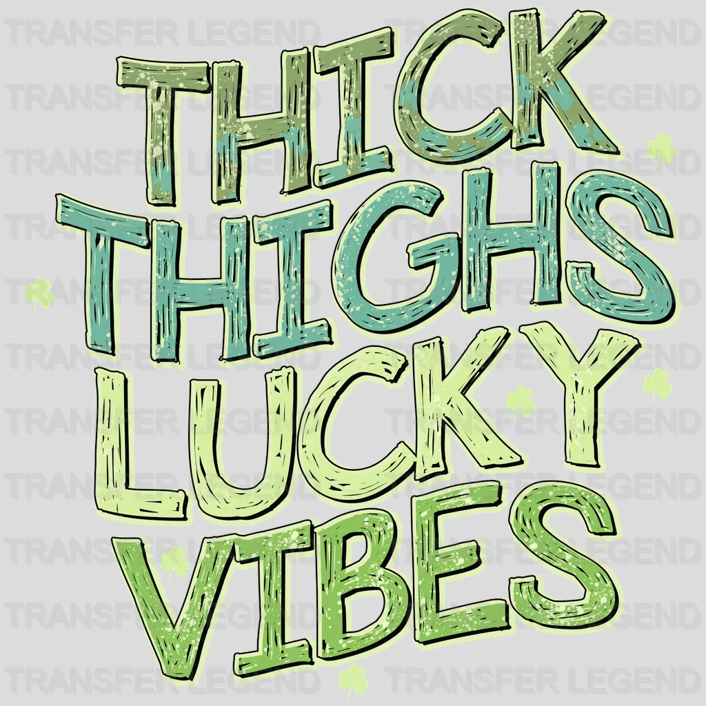 Thick Thighs Lucky Vibes St. Patrick's Day Design - DTF heat transfer - transferlegend