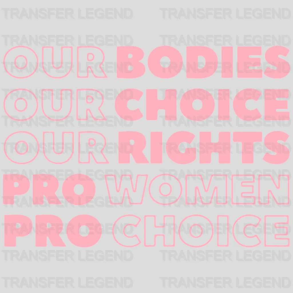 Our Bodies Our Choice Our Rights Pro Women Pro Choice Design - DTF heat transfer - transferlegend