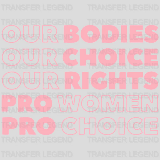 Our Bdies Our Choic Our Rights Pro Women Pro Choic Design - DTF heat transfer - transferlegend