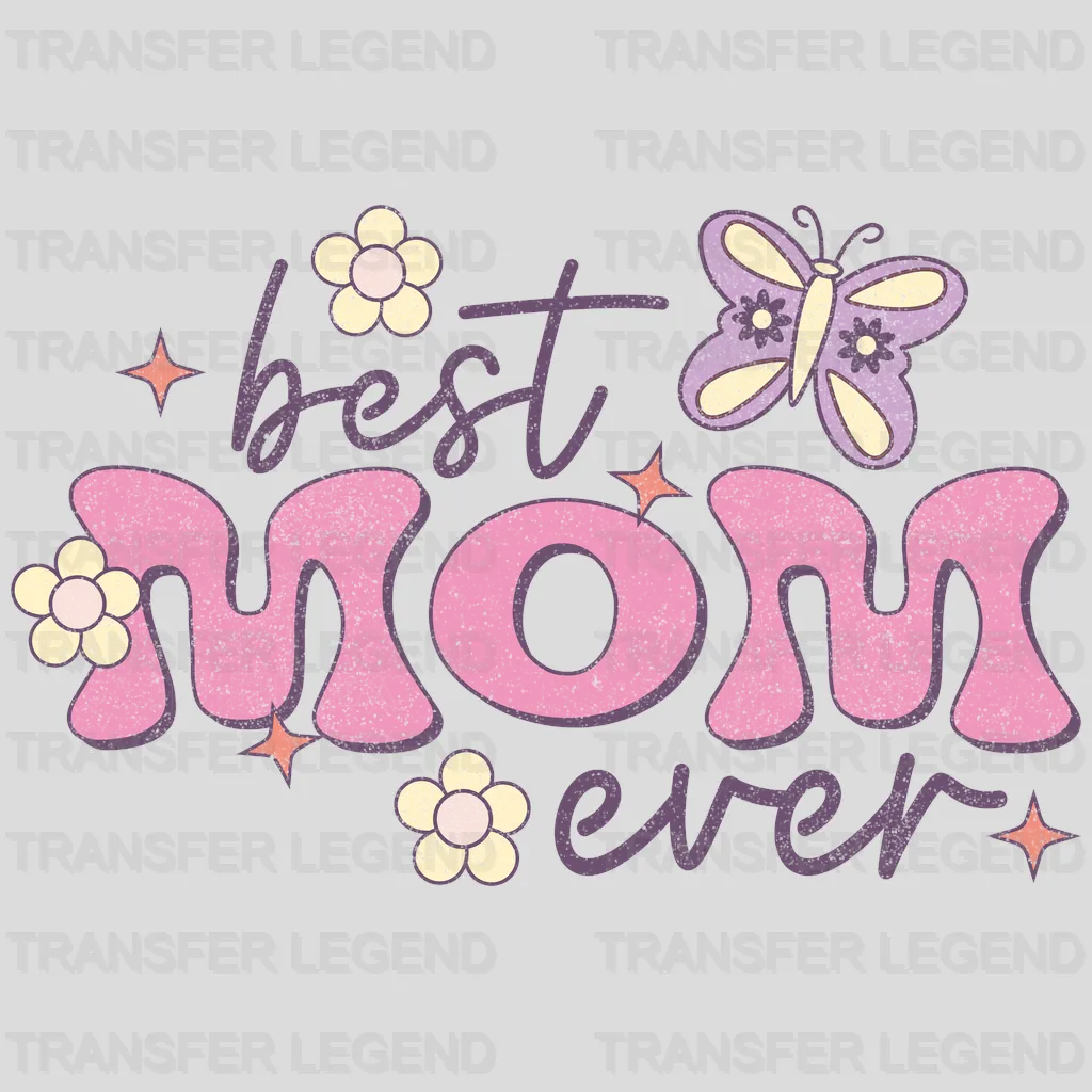 Best Mom Ever - Mothers Day - DTF Transfer - transferlegend