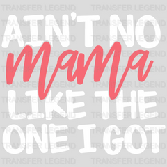 Ain't No Mama Like The One I Got - Mothers Day  - Funny Mom - Animal Lover - Design - DTF heat transfer - transferlegend