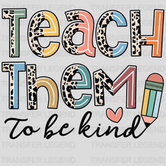 Teach Them To Be Kind 100 Days School Design - DTF heat transfer - transferlegend