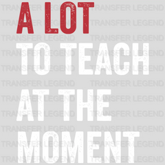 A Lot To Teach 100 Days School Design - DTF heat transfer - transferlegend