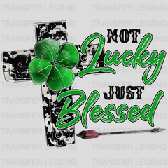 Not Lucky just Blessed St. Patrick's Day Design - DTF heat transfer - transferlegend