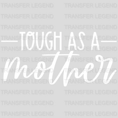 Tough As A Mother - Mother's Day - Strong Mama -  Design - DTF heat transfer - transferlegend