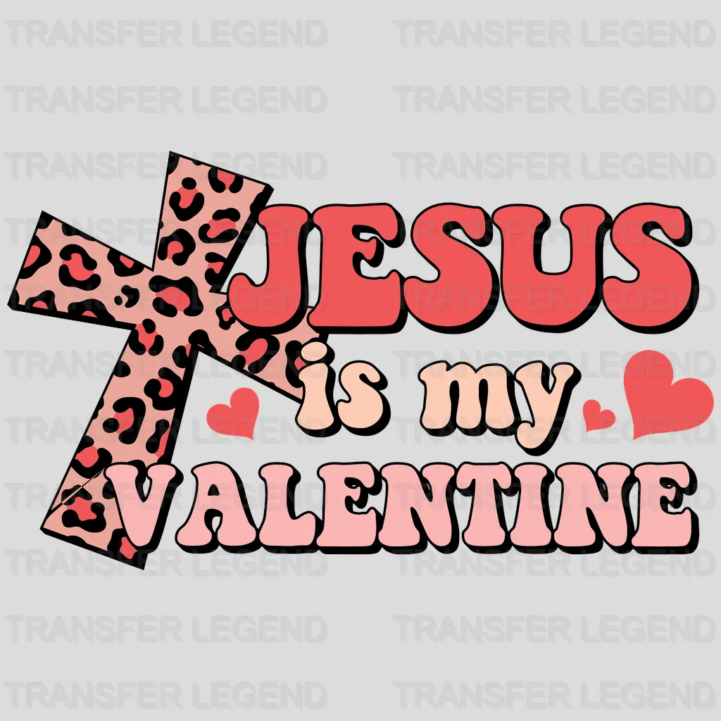 Jesus Is My Valentine DTF Transfers - transferlegend