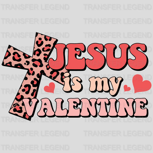 Jesus Is My Valentine DTF Transfers - transferlegend