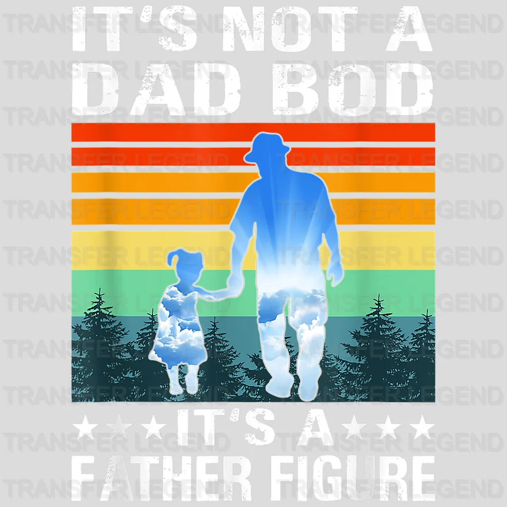 It's Not A Dad Bod It's a Father Figure Design - DTF heat transfer - transferlegend