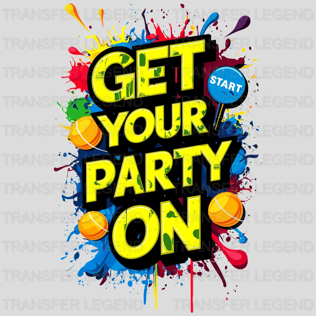 Get Your Party On Party Design - DTF Heat Transfer