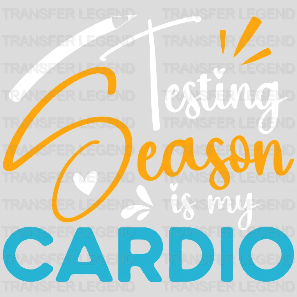 Testing Season Is My Cardio Test Day Design - DTF Heat Transfer - transferlegend