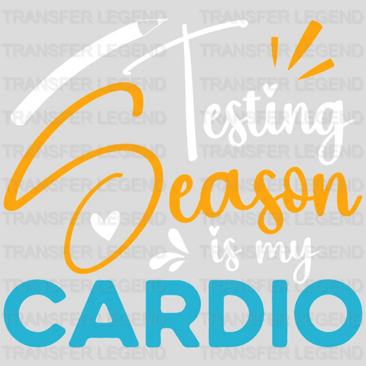 Testing Season Is My Cardio Test Day Design - DTF Heat Transfer - transferlegend