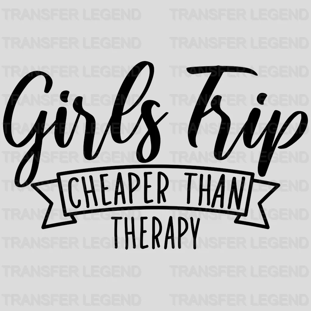 Girl's Trip Cheaper Than Therapy design- DTF heat transfer - transferlegend