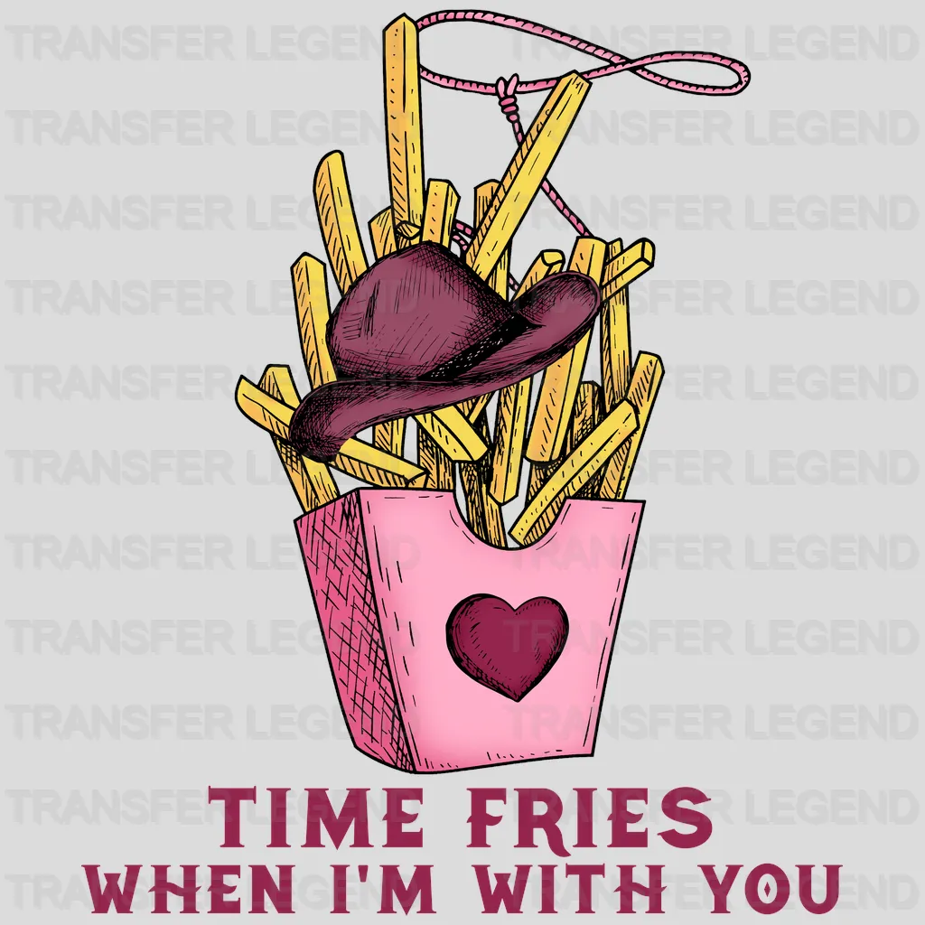 TIME FRIES WHEN IM WITH YOU - DTF heat transfer - transferlegend