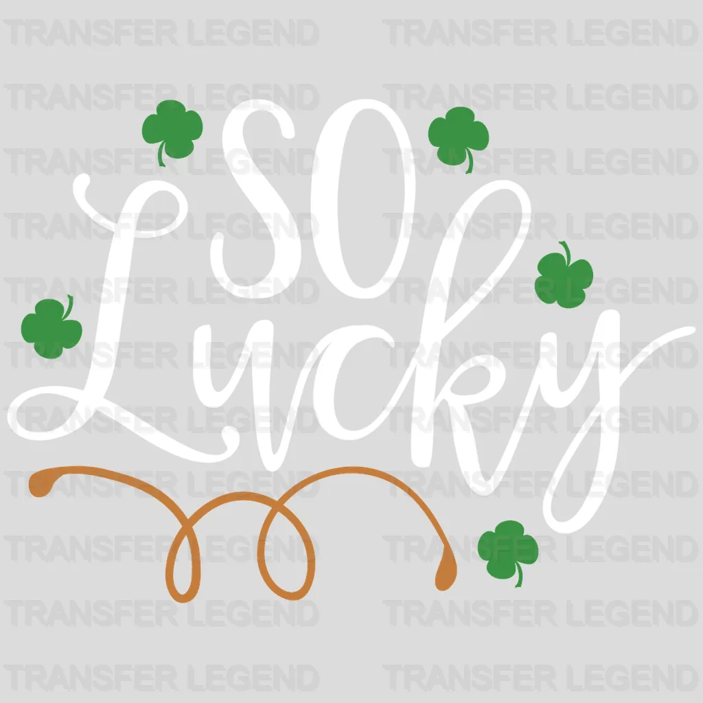 So Lucky St. Patrick's Day Design - DTF heat transfer - transferlegend