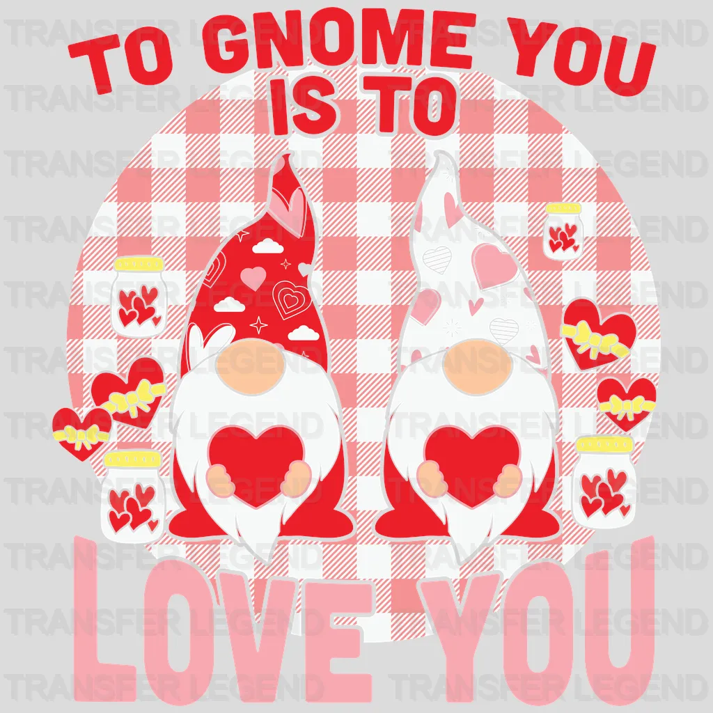 TO GNOME YOU IS TO YOU LOVE - DTF heat transfer - transferlegend