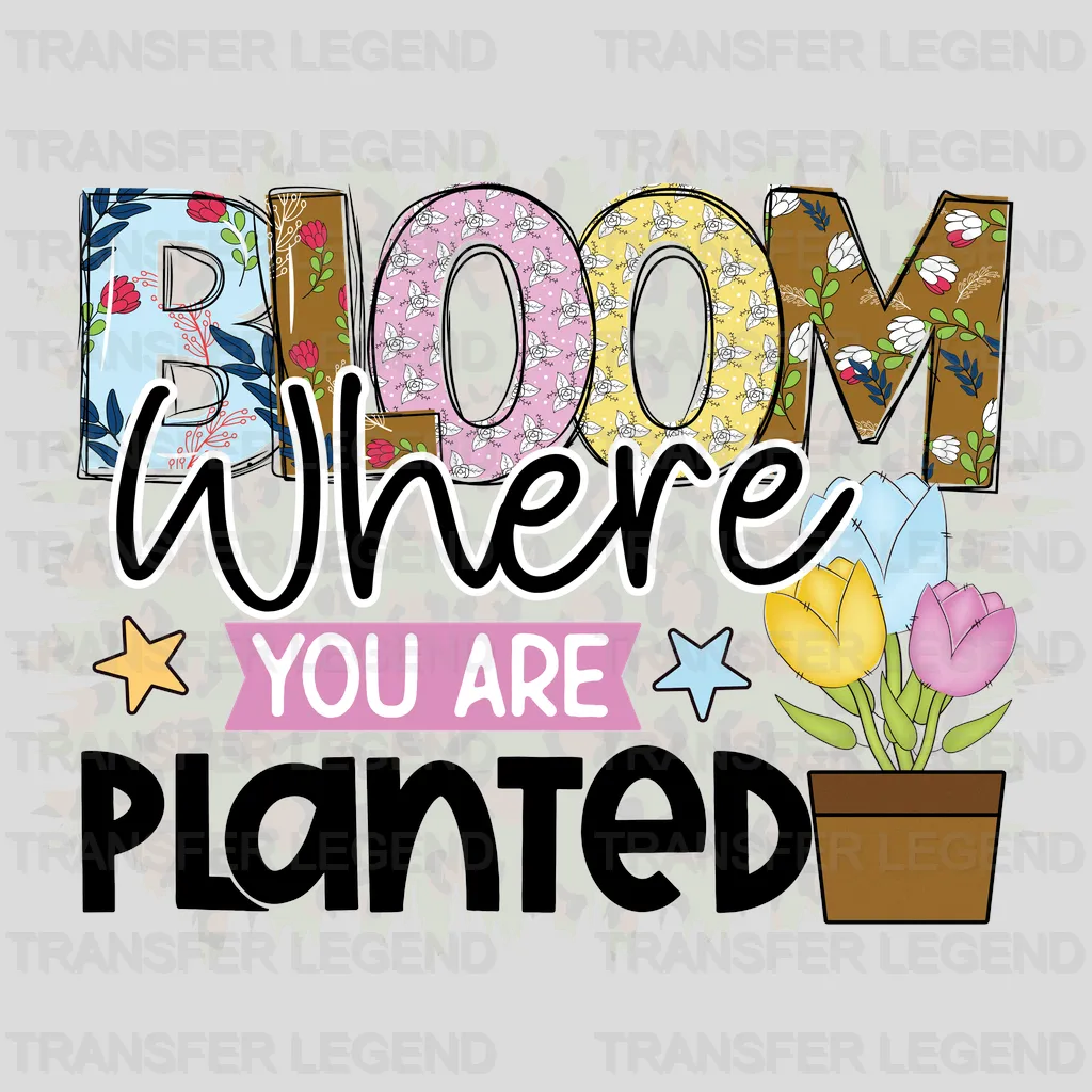 Bloom Where You Are Planted Easter Design - DTF heat transfer - transferlegend