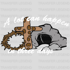 A Lot Can Happen In Three Days Easter Design- DTF heat transfer - transferlegend