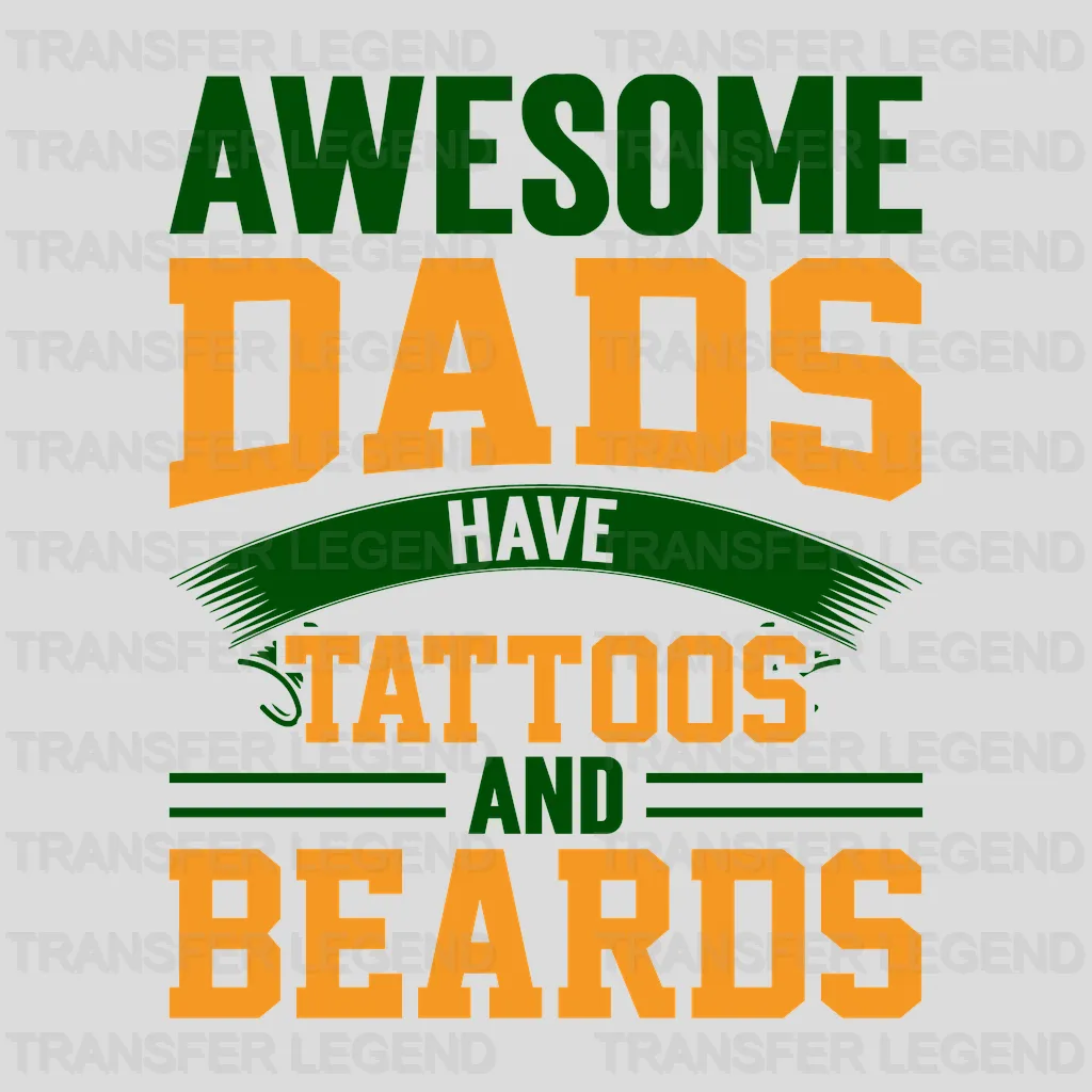 Awesome Dads Have Tattoos And Beards Design - DTF heat transfer - transferlegend