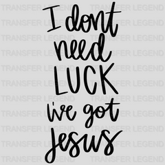 I Don't Need Luck I've Got Jesus St. Patrick's Day Design - DTF heat transfer - transferlegend