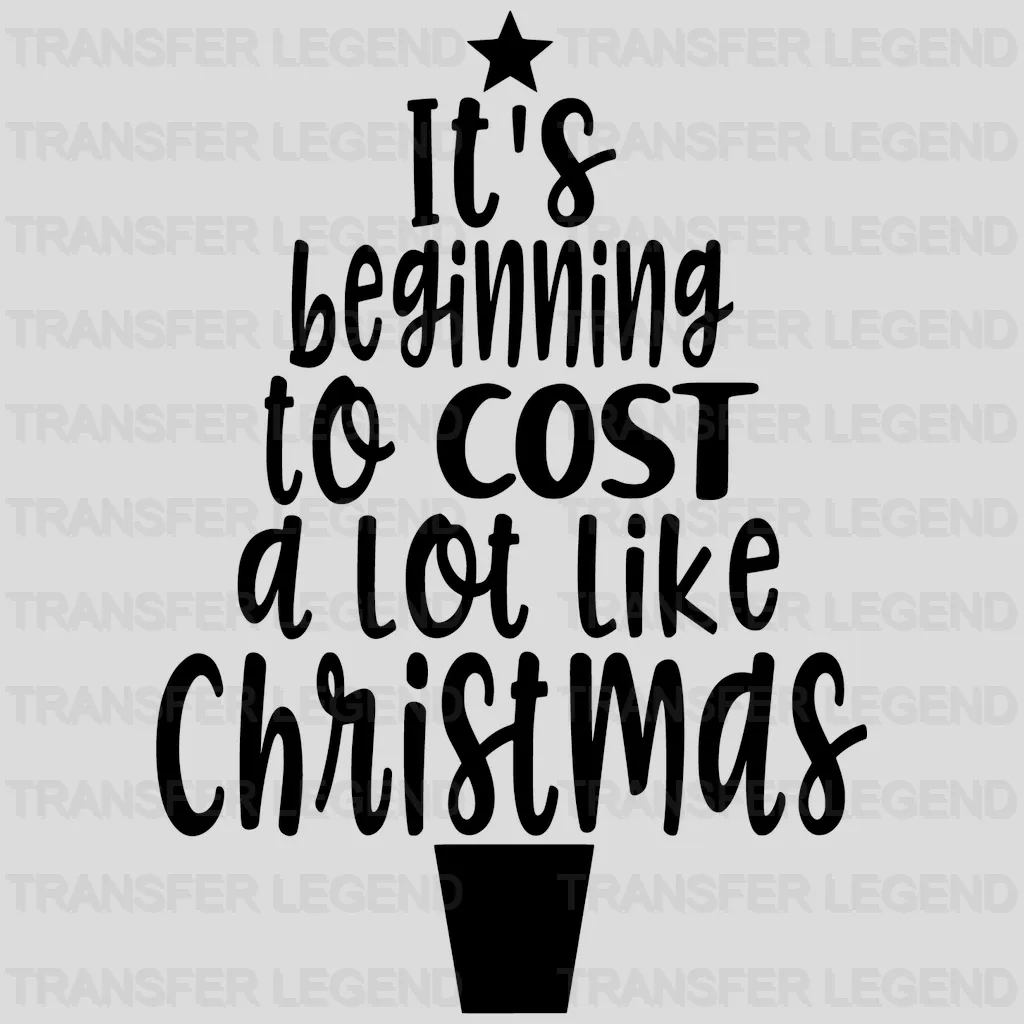 It's Beginning To Cost a Lot like Christmas Design - DTF heat transfer - transferlegend