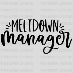 Meltdown Manager  - Mothers Day  - Funny Mom - Strong Mom - Design - DTF heat transfer - transferlegend