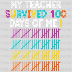 My Teacher Survived 100 Days Of Me Design - DTF heat transfer - transferlegend