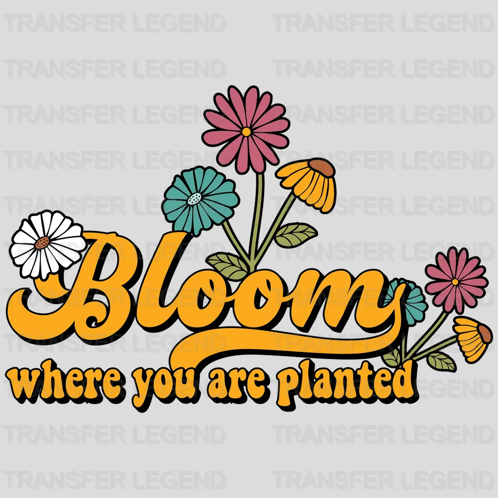 Bloom Where You Are Planted Spring Easter Design - DTF heat transfer - transferlegend