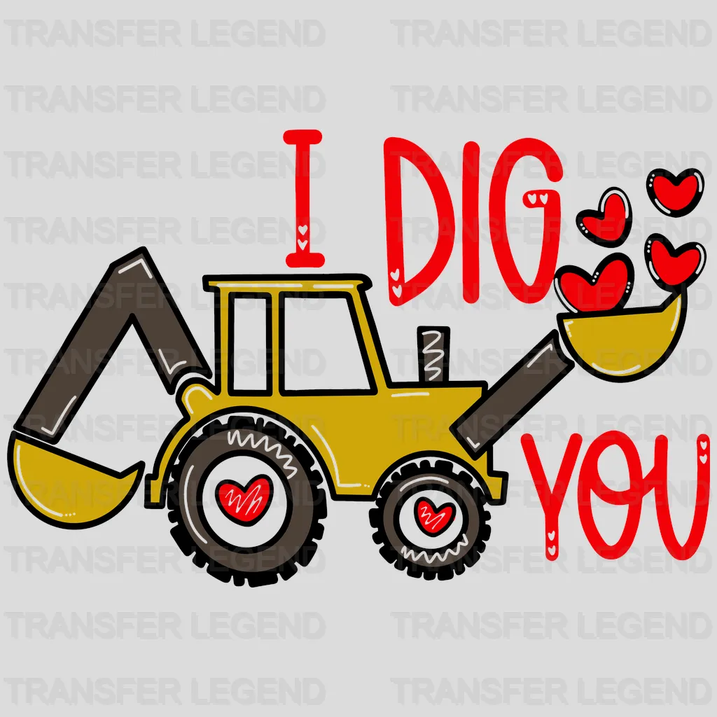 I Dig You Valentine's Day Design - DTF heat transfer - transferlegend