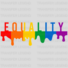 Drip Equality Rainbow - Lgbtq - PRIDE Design - DTF heat transfer - transferlegend