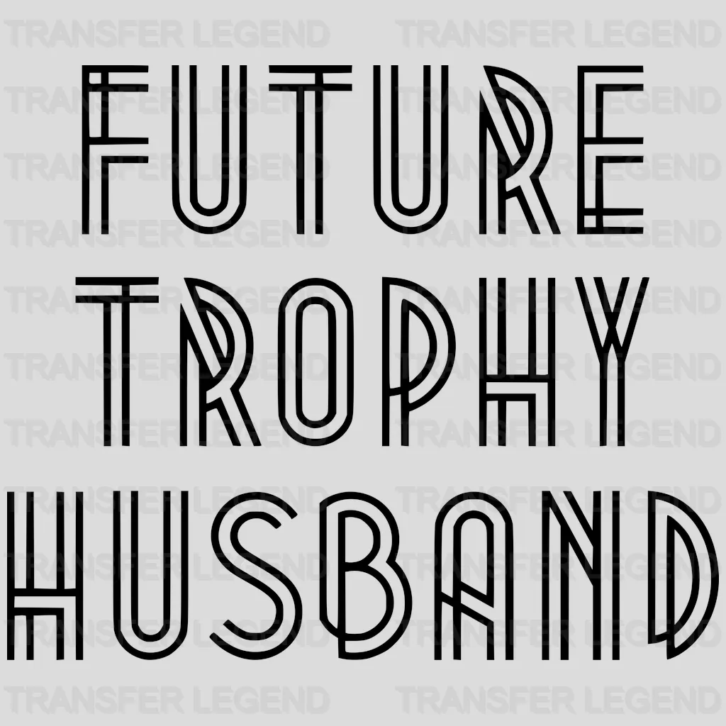 Future Trophy Husband - Funny Husband - Fathers Day - New Husband Design - DTF heat transfer - transferlegend