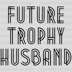 Future Trophy Husband - Funny Husband - Fathers Day - New Husband Design - DTF heat transfer - transferlegend