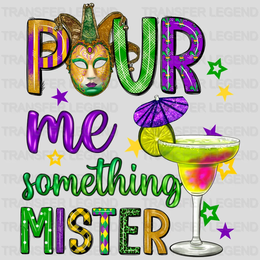 Pour Me Something Mister Mardi Gras Design- Mardi Gras DTF heat transfer - transferlegend