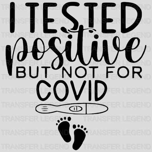 I tested positive but not for covid Design - DTF heat transfer - transferlegend