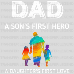 Dad A Son's First Hero A Daughter's First Love Design - DTF heat transfer - transferlegend